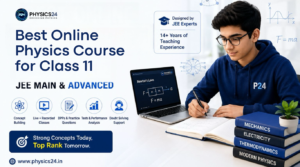 Best Online Physics Course for Class 11 JEE Main and Advanced