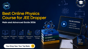 Best Online Physics Course for JEE Dropper — Main and Advanced Guide 2026
