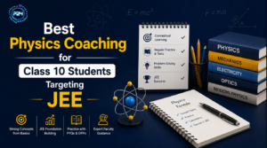 Best Physics Coaching for Class 10 Students Targeting JEE