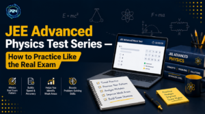 JEE Advanced Physics Test Series — How to Practice Like the Real Exam