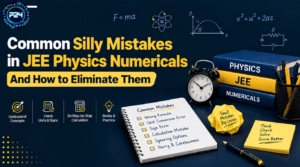 Common Silly Mistakes in JEE Physics Numericals — And How to Eliminate Them